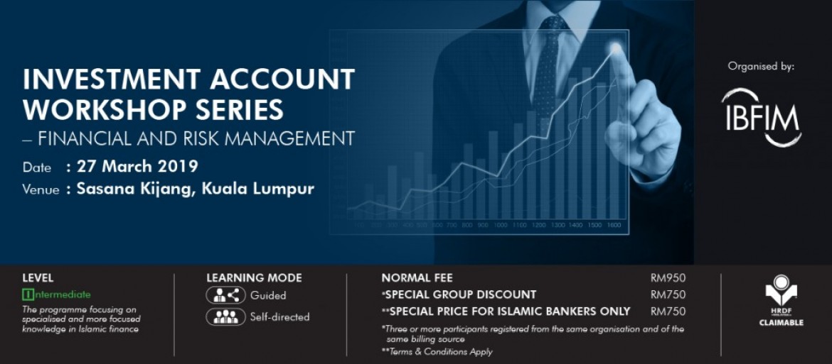 Investment Account (IA) Workshop Series: Financial & Risk Management, 27 March 2019, Sasana Kijang BNM KL.